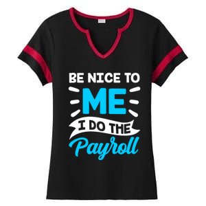 Be Nice To Me I Do The Payroll Hu Resources Hr Employee Gift Ladies Halftime Notch Neck Tee