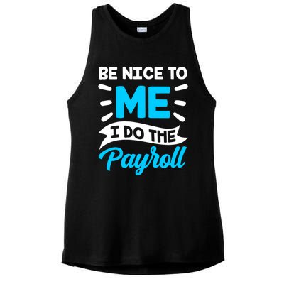 Be Nice To Me I Do The Payroll Hu Resources Hr Employee Gift Ladies PosiCharge Tri-Blend Wicking Tank