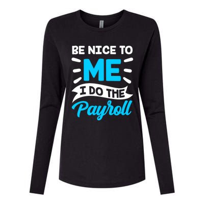 Be Nice To Me I Do The Payroll Hu Resources Hr Employee Gift Womens Cotton Relaxed Long Sleeve T-Shirt