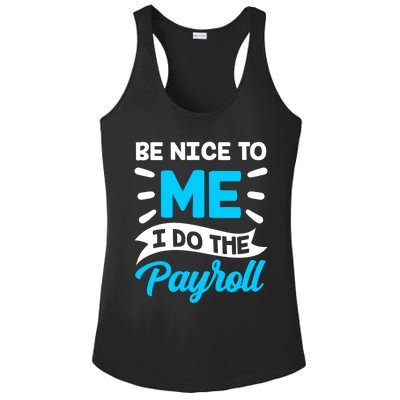 Be Nice To Me I Do The Payroll Hu Resources Hr Employee Gift Ladies PosiCharge Competitor Racerback Tank