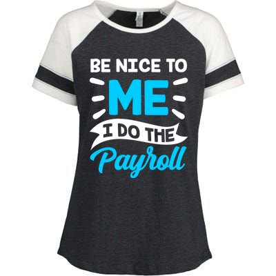 Be Nice To Me I Do The Payroll Hu Resources Hr Employee Gift Enza Ladies Jersey Colorblock Tee