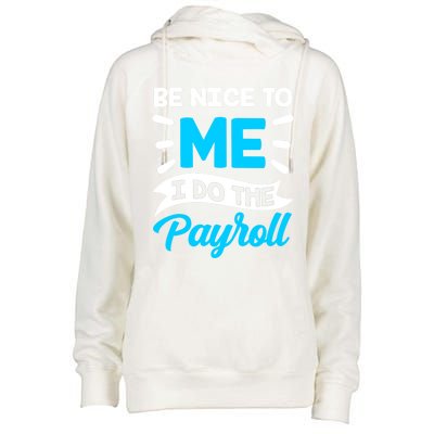 Be Nice To Me I Do The Payroll Hu Resources Hr Employee Gift Womens Funnel Neck Pullover Hood