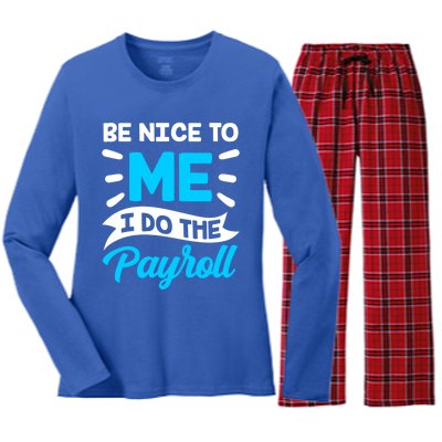 Be Nice To Me I Do The Payroll Hu Resources Hr Employee Gift Women's Long Sleeve Flannel Pajama Set 