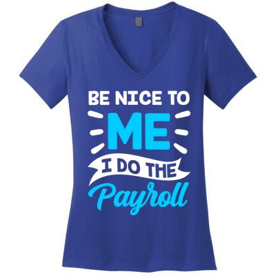 Be Nice To Me I Do The Payroll Hu Resources Hr Employee Gift Women's V-Neck T-Shirt