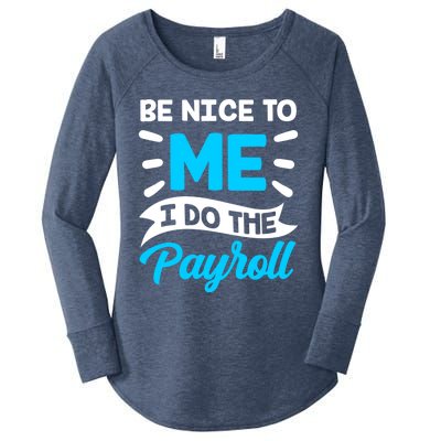 Be Nice To Me I Do The Payroll Hu Resources Hr Employee Gift Women's Perfect Tri Tunic Long Sleeve Shirt