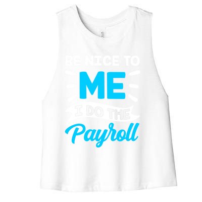 Be Nice To Me I Do The Payroll Hu Resources Hr Employee Gift Women's Racerback Cropped Tank