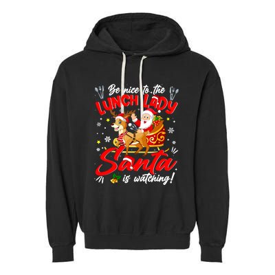 Be Nice To The Lunch Lady Christmas Santa Reindeer Sleigh Garment-Dyed Fleece Hoodie