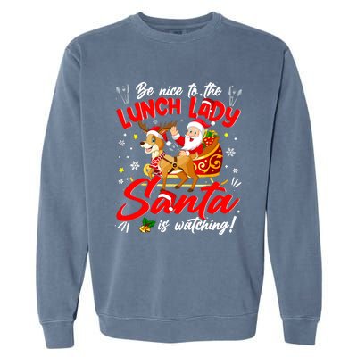 Be Nice To The Lunch Lady Christmas Santa Reindeer Sleigh Garment-Dyed Sweatshirt