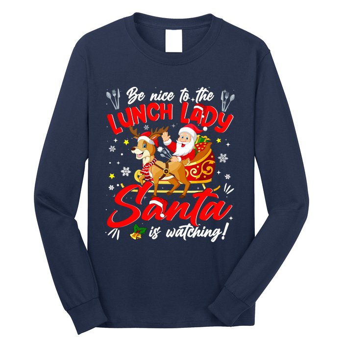 Be Nice To The Lunch Lady Christmas Santa Reindeer Sleigh Long Sleeve Shirt