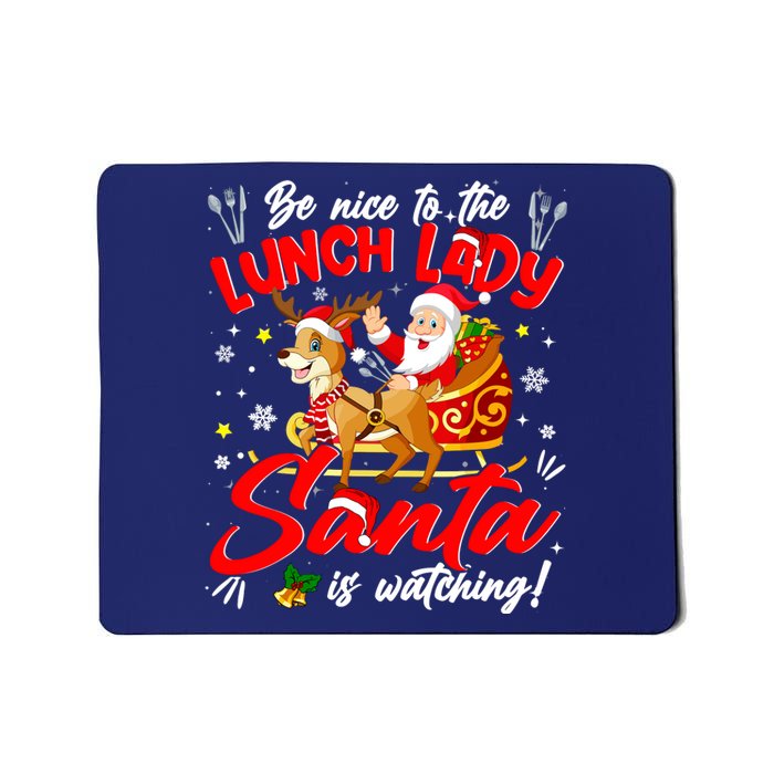 Be Nice To The Lunch Lady Christmas Santa Reindeer Sleigh Mousepad