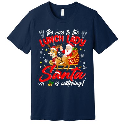 Be Nice To The Lunch Lady Christmas Santa Reindeer Sleigh Premium T-Shirt