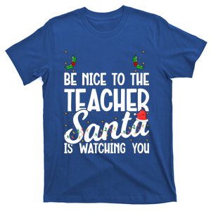 Be Nice To The Teacher Santa Is Watching You Christmas Teach Cool Gift T-Shirt