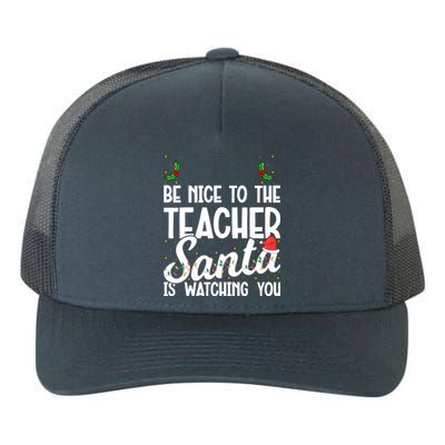 Be Nice To The Teacher Santa Is Watching You Christmas Teach Cool Gift Yupoong Adult 5-Panel Trucker Hat