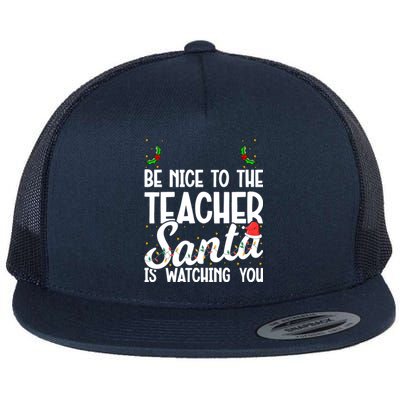 Be Nice To The Teacher Santa Is Watching You Christmas Teach Cool Gift Flat Bill Trucker Hat