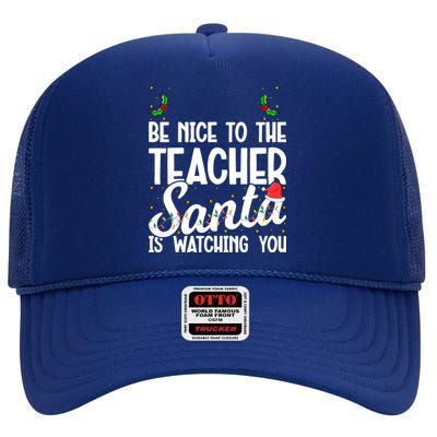 Be Nice To The Teacher Santa Is Watching You Christmas Teach Cool Gift High Crown Mesh Back Trucker Hat