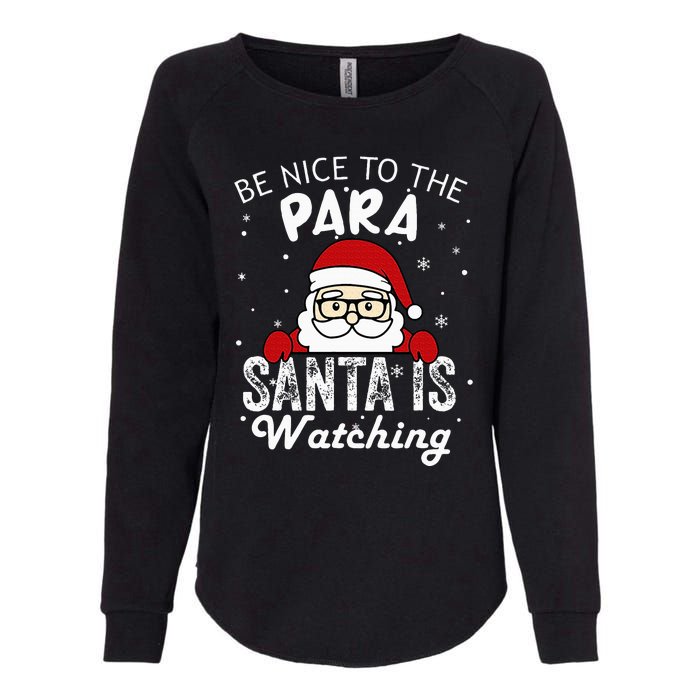 Be Nice To The Para Santa Is Watching Funny Christmas Pajama Womens California Wash Sweatshirt