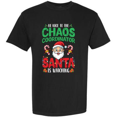 Be Nice To Chaos Coordinator Santa Is Watching Christmas Garment-Dyed Heavyweight T-Shirt