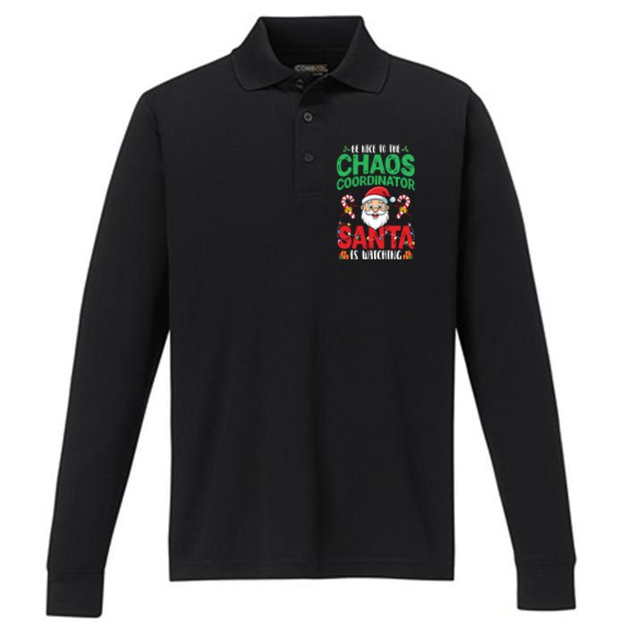 Be Nice To Chaos Coordinator Santa Is Watching Christmas Performance Long Sleeve Polo