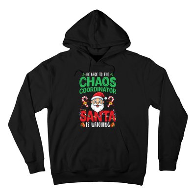 Be Nice To Chaos Coordinator Santa Is Watching Christmas Hoodie