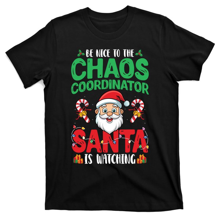 Be Nice To Chaos Coordinator Santa Is Watching Christmas T-Shirt