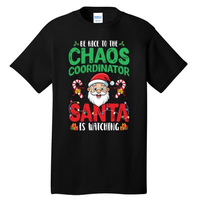 Be Nice To Chaos Coordinator Santa Is Watching Christmas Tall T-Shirt