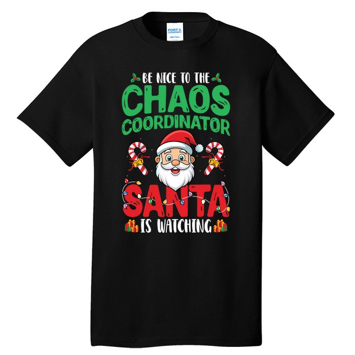 Be Nice To Chaos Coordinator Santa Is Watching Christmas Tall T-Shirt