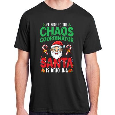 Be Nice To Chaos Coordinator Santa Is Watching Christmas Adult ChromaSoft Performance T-Shirt