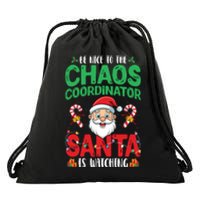 Be Nice To Chaos Coordinator Santa Is Watching Christmas Drawstring Bag