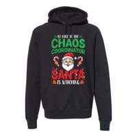 Be Nice To Chaos Coordinator Santa Is Watching Christmas Premium Hoodie