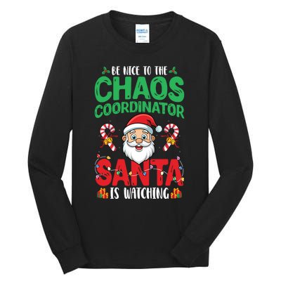 Be Nice To Chaos Coordinator Santa Is Watching Christmas Tall Long Sleeve T-Shirt