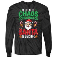 Be Nice To Chaos Coordinator Santa Is Watching Christmas Tie-Dye Long Sleeve Shirt