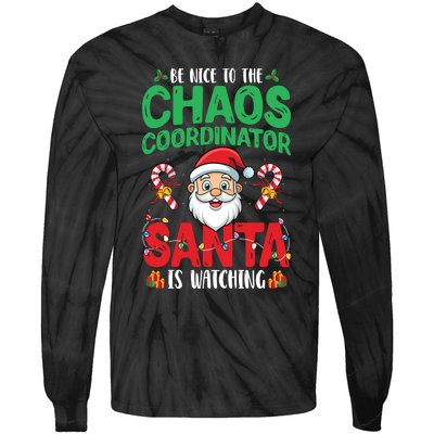 Be Nice To Chaos Coordinator Santa Is Watching Christmas Tie-Dye Long Sleeve Shirt