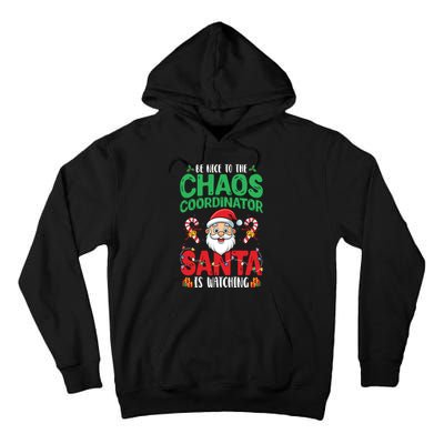 Be Nice To Chaos Coordinator Santa Is Watching Christmas Tall Hoodie