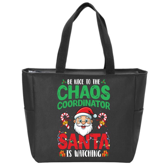 Be Nice To Chaos Coordinator Santa Is Watching Christmas Zip Tote Bag