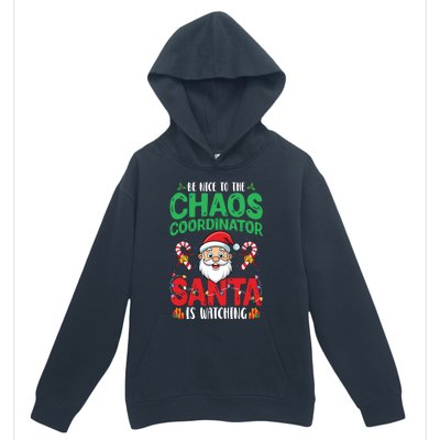 Be Nice To Chaos Coordinator Santa Is Watching Christmas Urban Pullover Hoodie