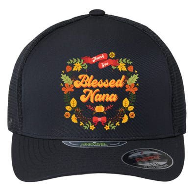 Blessed Nana Thanksgiving Day Turkey Grandma Mom Gift Gift Flexfit Unipanel Trucker Cap