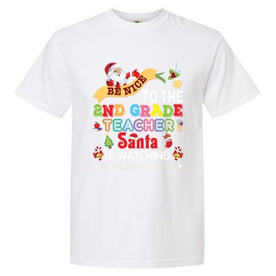 Be Nice To The 2nd Grade Teacher Santa Is Watching Christmas Cool Gift Garment-Dyed Heavyweight T-Shirt