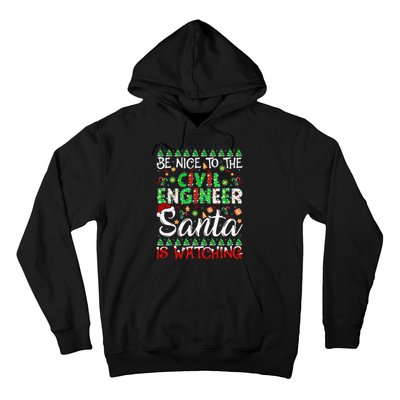 Be Nice To The Civil Engineer Santa Is Watching Christmas Hoodie