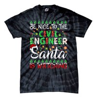 Be Nice To The Civil Engineer Santa Is Watching Christmas Tie-Dye T-Shirt