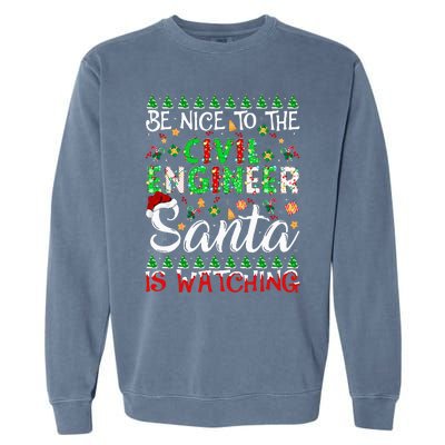 Be Nice To The Civil Engineer Santa Is Watching Christmas Garment-Dyed Sweatshirt