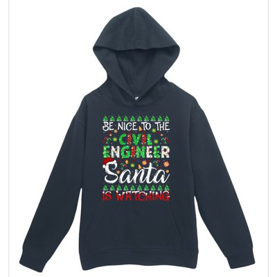 Be Nice To The Civil Engineer Santa Is Watching Christmas Urban Pullover Hoodie