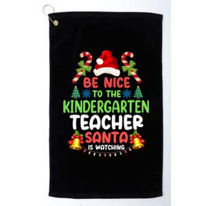 Be Nice To The Kindergarten Teacher Santa Is Watching Xmas Gift Platinum Collection Golf Towel