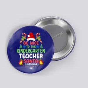 Be Nice To The Kindergarten Teacher Santa Is Watching Xmas Gift Button