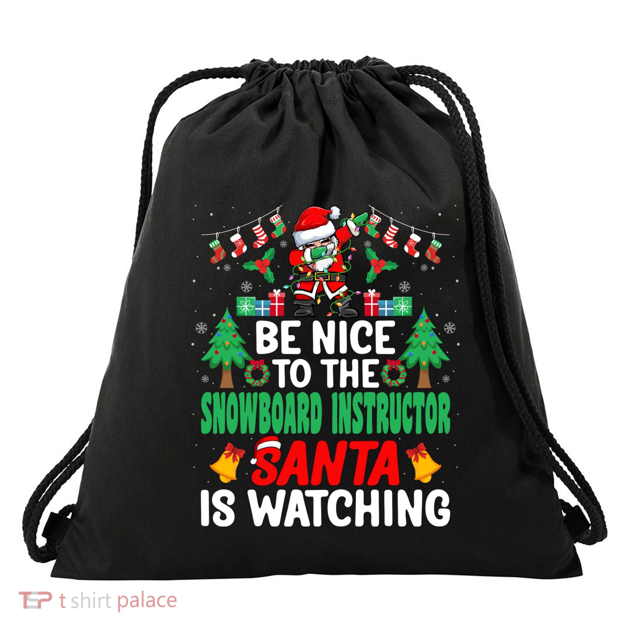 Be Nice To The Snowboard Instructor Santa Christmas Gift Drawstring Bag