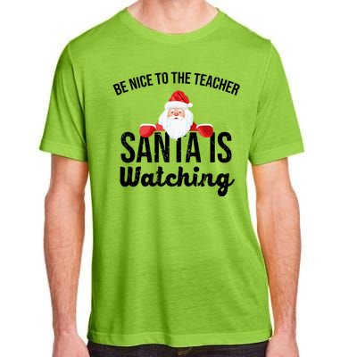 Be Nice To The Teacher Santa Is Watching Adult ChromaSoft Performance T-Shirt