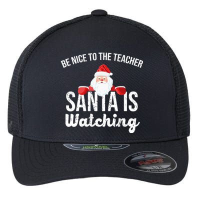 Be Nice To The Teacher Santa Is Watching Flexfit Unipanel Trucker Cap