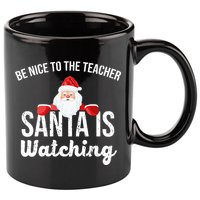 Be Nice To The Teacher Santa Is Watching 11oz C Handle Ceramic Mug