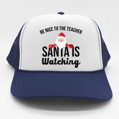 Be Nice To The Teacher Santa Is Watching Trucker Hat