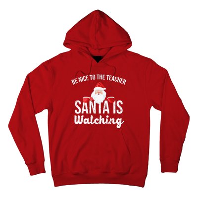 Be Nice To The Teacher Santa Is Watching Hoodie