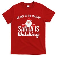 Be Nice To The Teacher Santa Is Watching T-Shirt